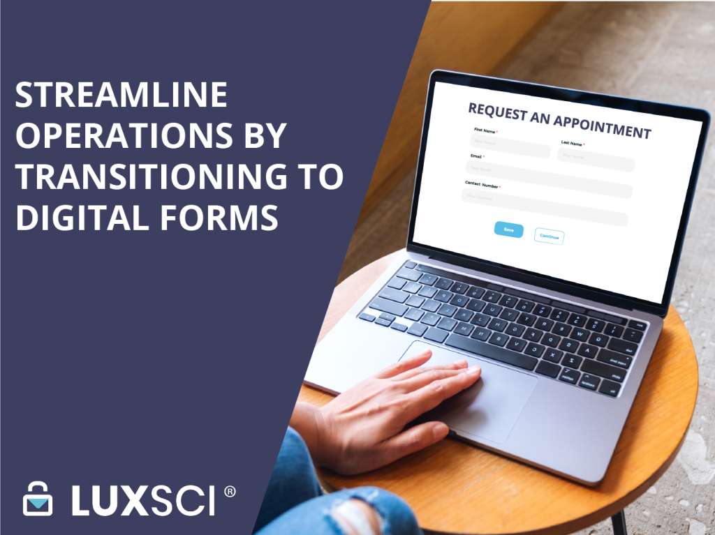 Streamline Operations by Transitioning to Digital Forms LuxSci