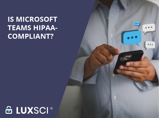 Is Microsoft Teams HIPAA-Compliant? - LuxSci